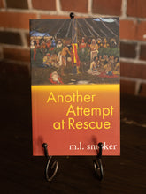 Load image into Gallery viewer, &quot;another attempt at rescue&quot; by m.l. smoker