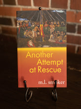 Load image into Gallery viewer, "another attempt at rescue" by m.l. smoker