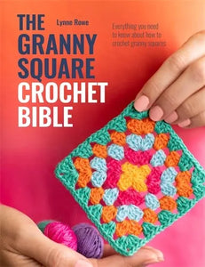 the granny square crochet bible