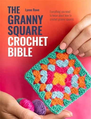 the granny square crochet bible