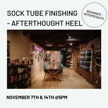 Load image into Gallery viewer, Sock Tube Finishing - November 7th &amp; 14th