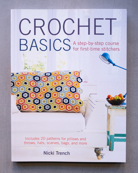Crochet Basics: A Step-by-Step Course for First-Time Stitchers
