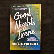 Load image into Gallery viewer, Good Night, Irene by Luis Alberto Urrea - Preorder