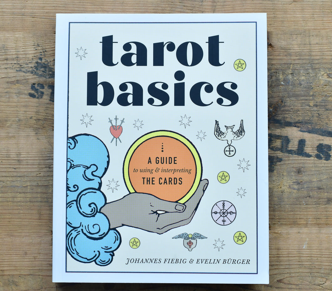 Tarot Basics: A Guide To Using And Interpreting The Cards