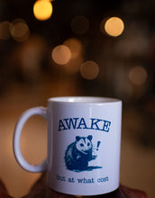 Load image into Gallery viewer, awake but at what cost coffee mug