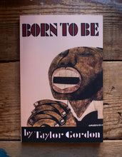 Load image into Gallery viewer, born to be by taylor gordon