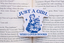 Load image into Gallery viewer, Decorative book mark with &#39;Just a Girl Who Loves Books&#39; text on an open book.