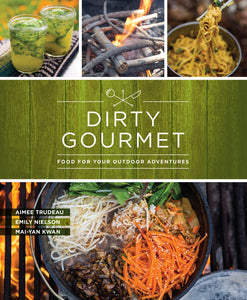 Dirty Gourmet: Foods For Your Outdoor Adventures