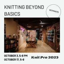 Load image into Gallery viewer, Knitting Beyond Basics -- Oct