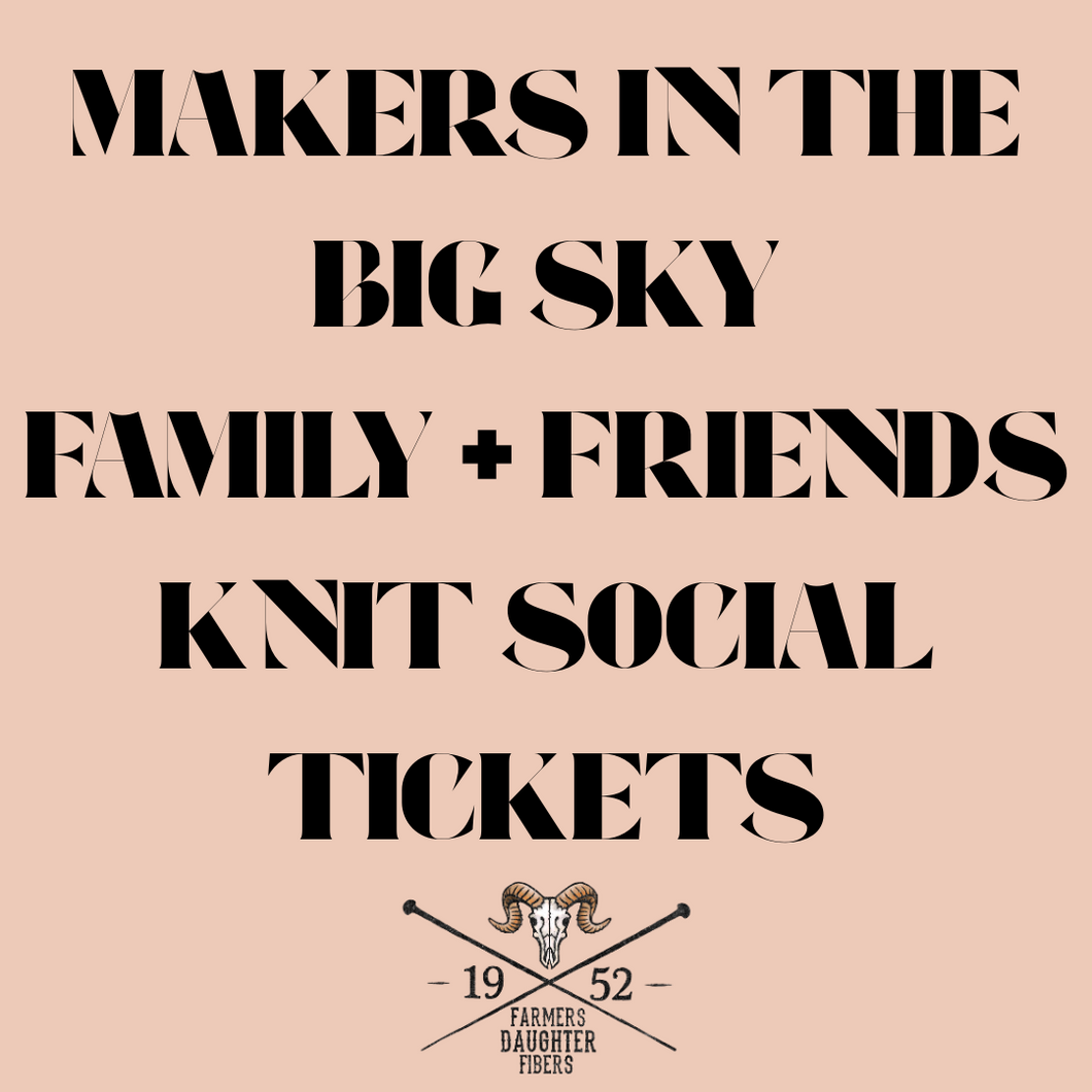Promotional text for 'Makers in the Big Sky Family + Friends Knit Social Tickets' with a logo on a beige background.