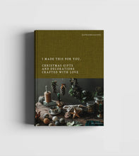 Load image into Gallery viewer, Book cover with text &#39;I made this for you. Christmas gifts and decorations crafted with love&#39; on a green background.
