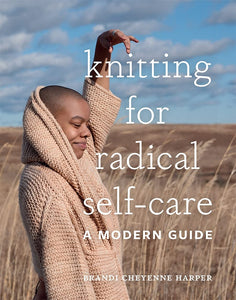 Knitting for Radical Self Care : A Modern Guide
