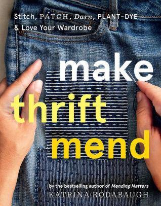 Make Thrift Mend - Katrina Rodabaugh - The Farmer's Daughter Fibers