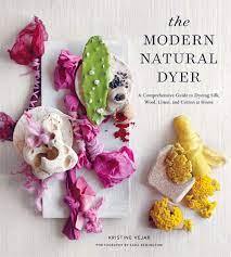 The Modern Natural Dyer - Kristine Vejar - The Farmer's Daughter Fibers